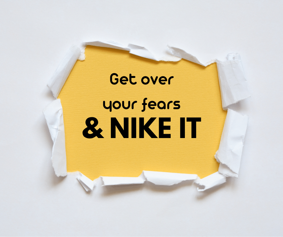 Tip 2: Get over your fears and Nike it